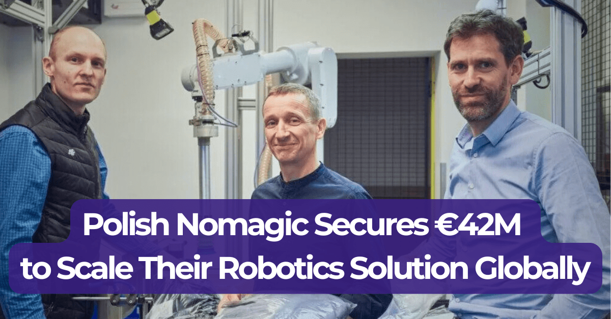 Polish Nomagic Secures €42M Series B