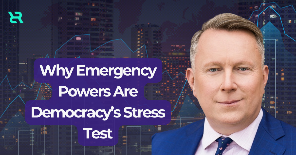 Why Emergency Powers Are Democracy&rsquo;s Stress Test